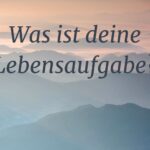 Was ist deine Lebensaufgabe
